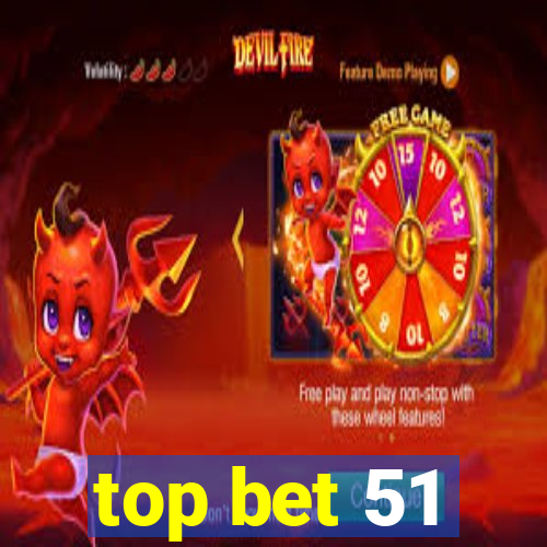 top bet 51